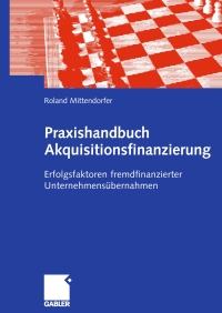 Cover image: Praxishandbuch Akquisitionsfinanzierung 9783834901989