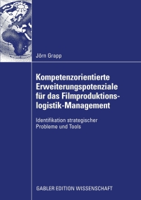 Cover image: Kompetenzorientierte Erweiterungspotenziale für das Filmproduktionslogistik-Management 9783834915139