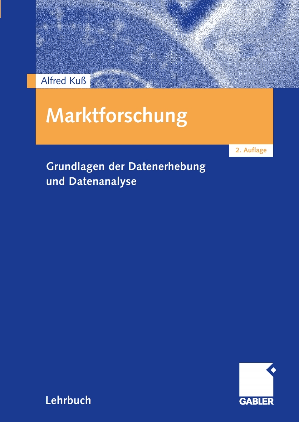 Marktforschung Grundlagen der Datenerhebung und Datenanalyse 2nd Edition