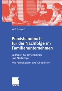 Cover image: Praxishandbuch für die Nachfolge im Familienunternehmen 9783834906465