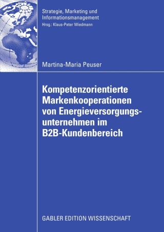 صورة الغلاف: Kompetenzorientierte Markenkooperationen von Energieversorgungsunternehmen im B2B-Kundenbereich 9783834908377
