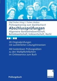 صورة الغلاف: Abschlussprüfungen Allgemeine Bankwirtschaft, Betriebswirtschaft, Volkswirtschaft, Recht 9783834907363