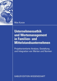 صورة الغلاف: Unternehmensethik und Wertemanagement in Familien- und Mittelstandsunternehmen 9783834908803