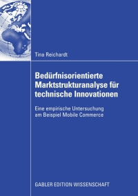 Imagen de portada: Bedürfnisorientierte Marktstrukturanalyse für technische Innovationen 9783834910028