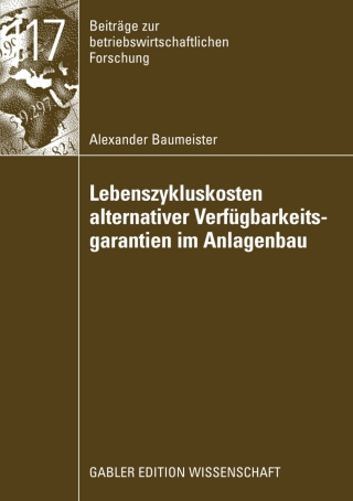 Imagen de portada: Lebenszykluskosten alternativer Verfügbarkeitsgarantien im Anlagenbau 9783834909695