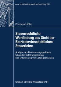 صورة الغلاف: Steuerrechtliche Wertfindung aus Sicht der Betriebswirtschaftlichen Steuerlehre 9783834908940