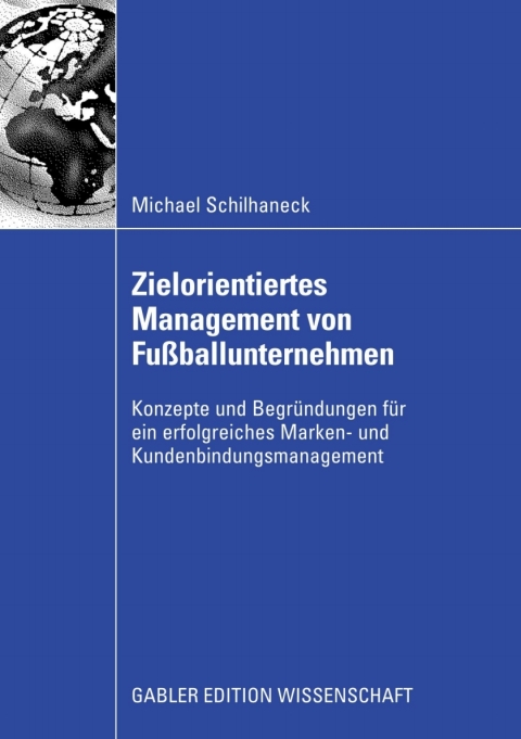 Zielorientiertes Management von Fußballunternehmen: Konzepte und Begründungen für ein erfolgreiches Marken- und Kundenbindungsmanagement - FULL INSTANT DOWNLOAD | PDF DOCX EPUB