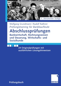 Cover image: Abschlussprüfungen Bankwirtschaft, Rechnungswesen und Steuerung, Wirtschafts- und Sozialkunde 3rd edition 9783834904768