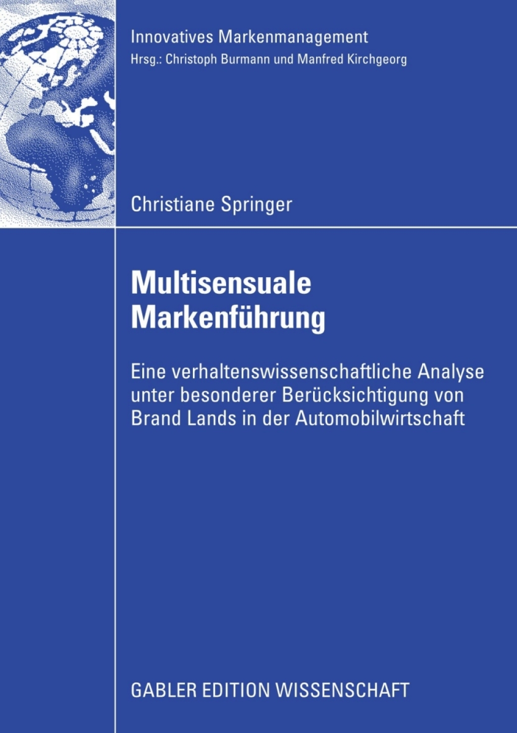 Multisensuale Markenführung Eine verhaltenswissenschaftliche Analyse unter besonderer Berücksichtigung von Brand Lands in der Automobilwirtschaft