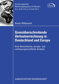 صورة الغلاف: Grenzüberschreitende Verlustverrechnung in Deutschland und Europa 9783834910325