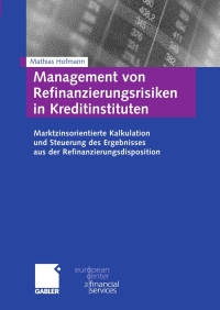 صورة الغلاف: Management von Refinanzierungsrisiken in Kreditinstituten 9783834912244