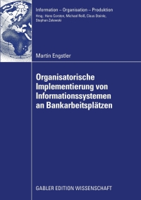 表紙画像: Oganisatorische Implementierung von Informationssystemen an Bankarbeitsplätzen 9783834916389