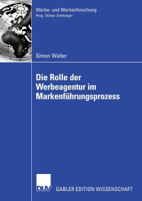 Imagen de portada: Die Rolle der Werbeagentur im Markenführungsprozess 9783835008755