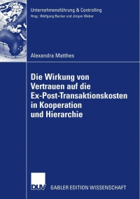 Titelbild: Die Wirkung von Vertrauen auf die Ex-Post-Transaktionskosten in Kooperation und Hierarchie 9783835006522