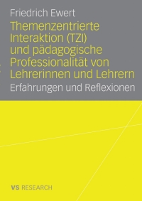 Cover image: Themenzentrierte Interaktion (TZI) und pädagogische Professionalität von Lehrerinnen und Lehrern 9783835070103