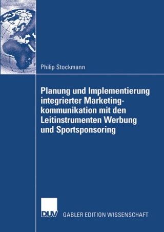 Cover image: Planung und Implementierung integrierter Marketingkommunikation mit den Leitinstrumenten Werbung und Sportsponsoring 9783835009752