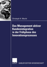 Cover image: Das Management aktiver Kundenintegration in der Frühphase des Innovationsprozesses 9783835001909