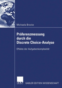 صورة الغلاف: Präferenzmessung durch die Discrete Choice-Analyse 9783835002142