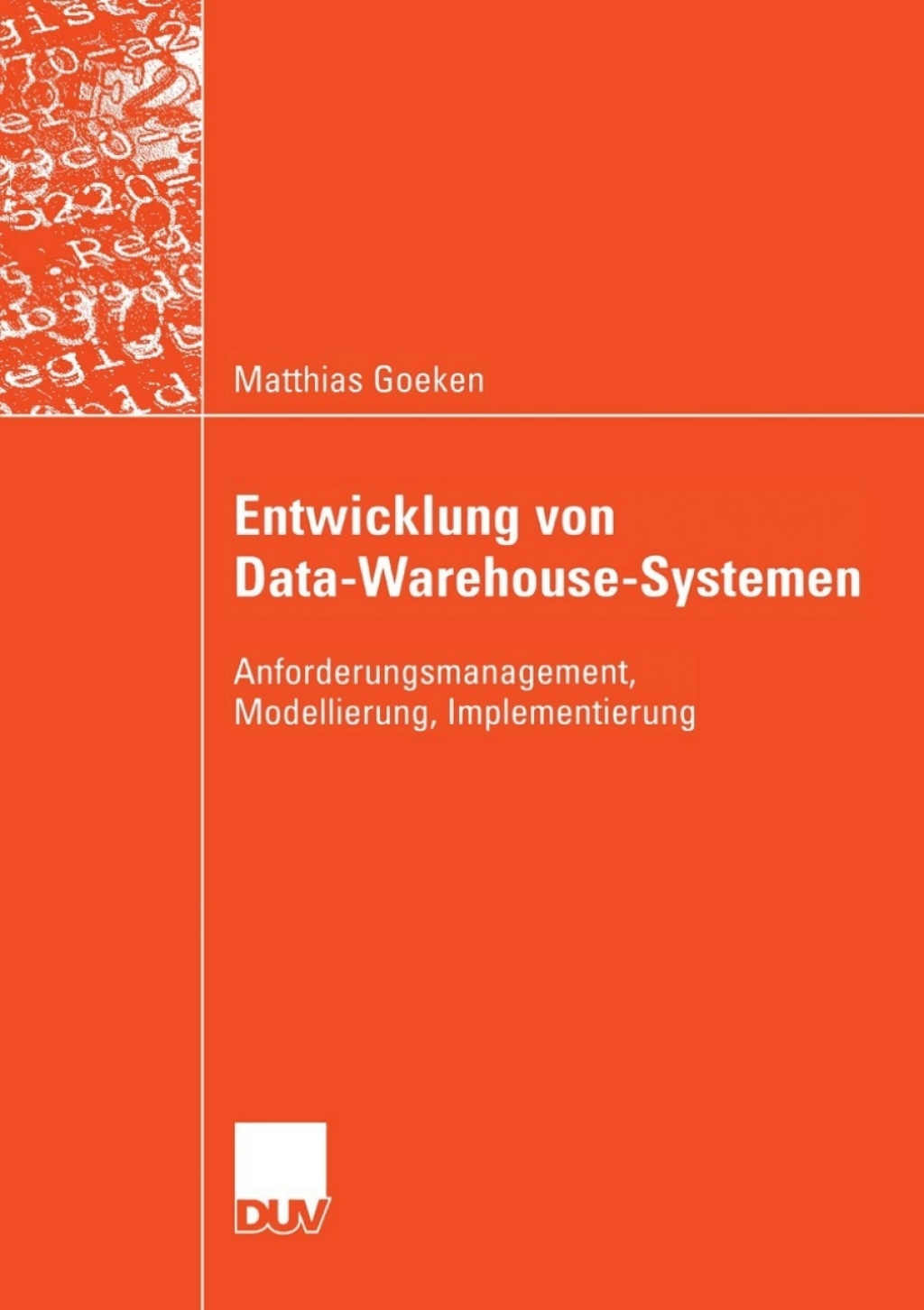 Entwicklung von Data-Warehouse-Systemen Anforderungsmanagement, Modellierung, Implementierung