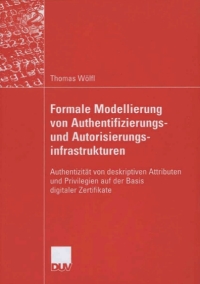 Cover image: Formale Modellierung von Authentifizierungs- und Autorisierungsinfrastrukturen 9783835004986