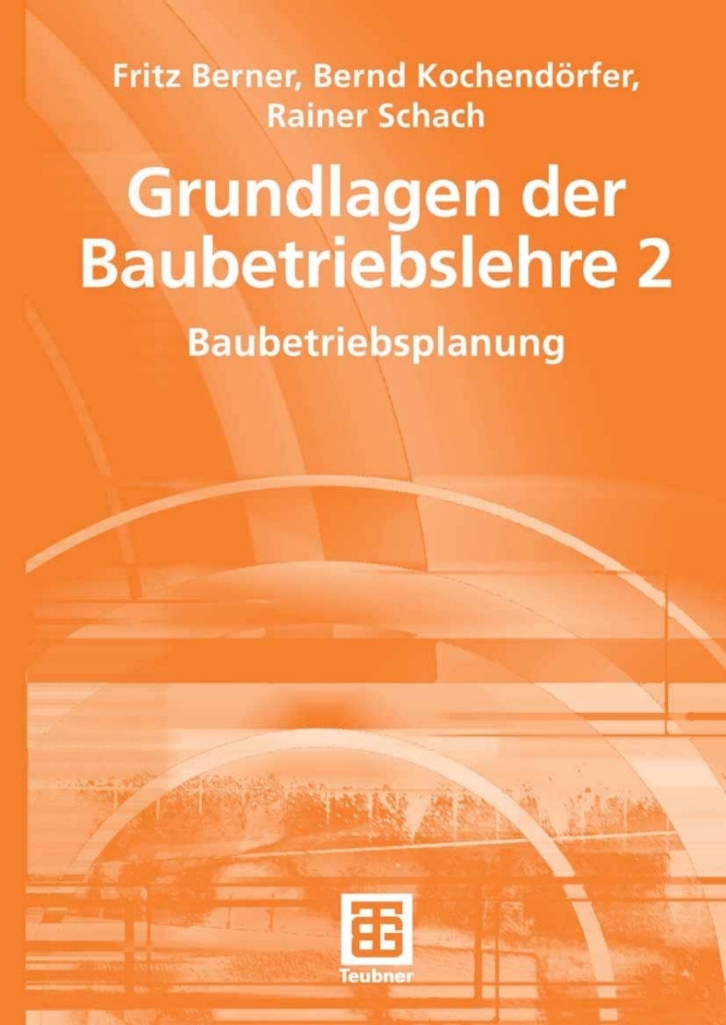 Grundlagen der Baubetriebslehre 2 Baubetriebsplanung