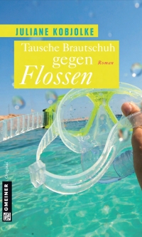 Cover image: Tausche Brautschuh gegen Flossen 1st edition 9783839212721