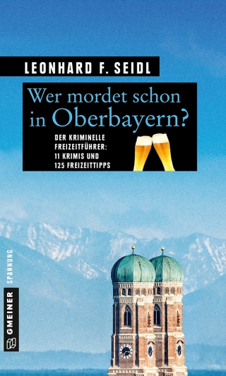 Imagen de portada: Wer mordet schon in Oberbayern? 1st edition 9783839217818