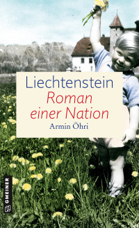 Omslagafbeelding: Liechtenstein - Roman einer Nation 1st edition 9783839219782