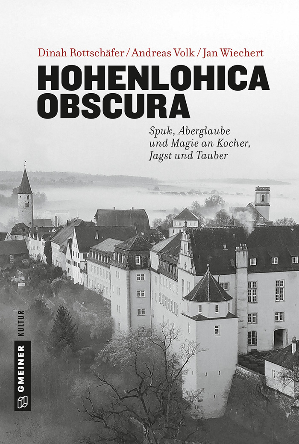 Hohenlohica Obscura Spuk, Aberglaube und Magie an Kocher, Jagst und Tauber 1st Edition