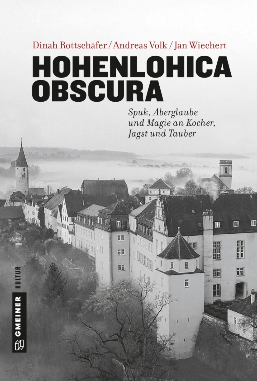 Hohenlohica Obscura Spuk, Aberglaube und Magie an Kocher, Jagst und Tauber 1st Edition