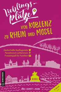 Cover image: Lieblingsplätze von Koblenz zu Rhein und Mosel 3rd edition 9783839226339