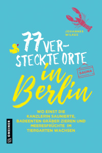 Cover image: 77 versteckte Orte in Berlin 1st edition 9783839227886