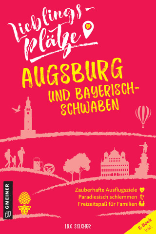 Titelbild: Lieblingsplätze Augsburg und Bayerisch-Schwaben 2nd edition 9783839227305