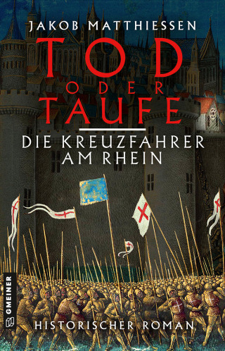 Cover image: Tod oder Taufe - Die Kreuzfahrer am Rhein 2nd edition 9783839200834