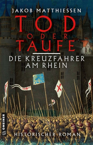 Omslagafbeelding: Tod oder Taufe - Die Kreuzfahrer am Rhein 2nd edition 9783839200834
