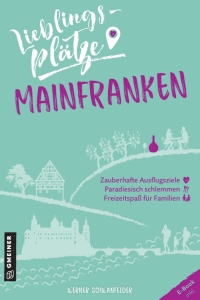 صورة الغلاف: Lieblingsplätze Mainfranken 1st edition 9783839229255