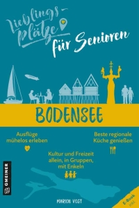 Imagen de portada: Lieblingsplätze für Senioren - Bodensee 1st edition 9783839201565