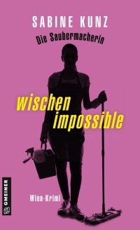 Cover image: Die Saubermacherin - wischen impossible 1st edition 9783839203460