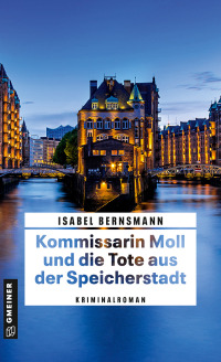 Cover image: Kommissarin Moll und die Tote aus der Speicherstadt 1st edition 9783839203675