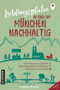 Cover image: Lieblingsplätze in und um München - nachhaltig 1st edition 9783839203774