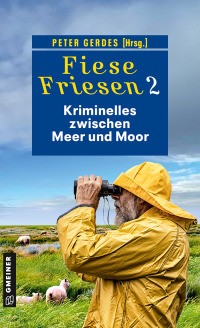 Cover image: Fiese Friesen 2 - Kriminelles zwischen Meer und Moor 1st edition 9783839203521
