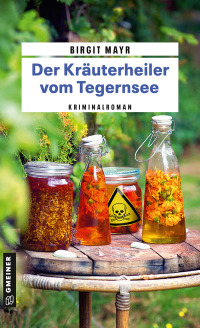 Cover image: Der Kräuterheiler vom Tegernsee 2nd edition 9783839203361