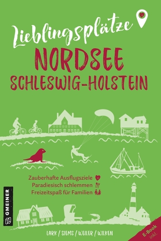Titelbild: Lieblingsplätze Nordsee Schleswig-Holstein 1st edition 9783839203811