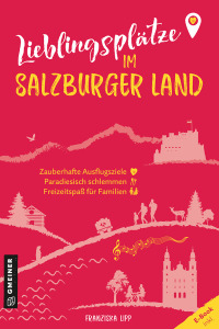Omslagafbeelding: Lieblingsplätze im Salzburger Land 1st edition 9783839203866