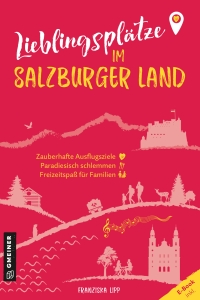 صورة الغلاف: Lieblingsplätze im Salzburger Land 1st edition 9783839203866