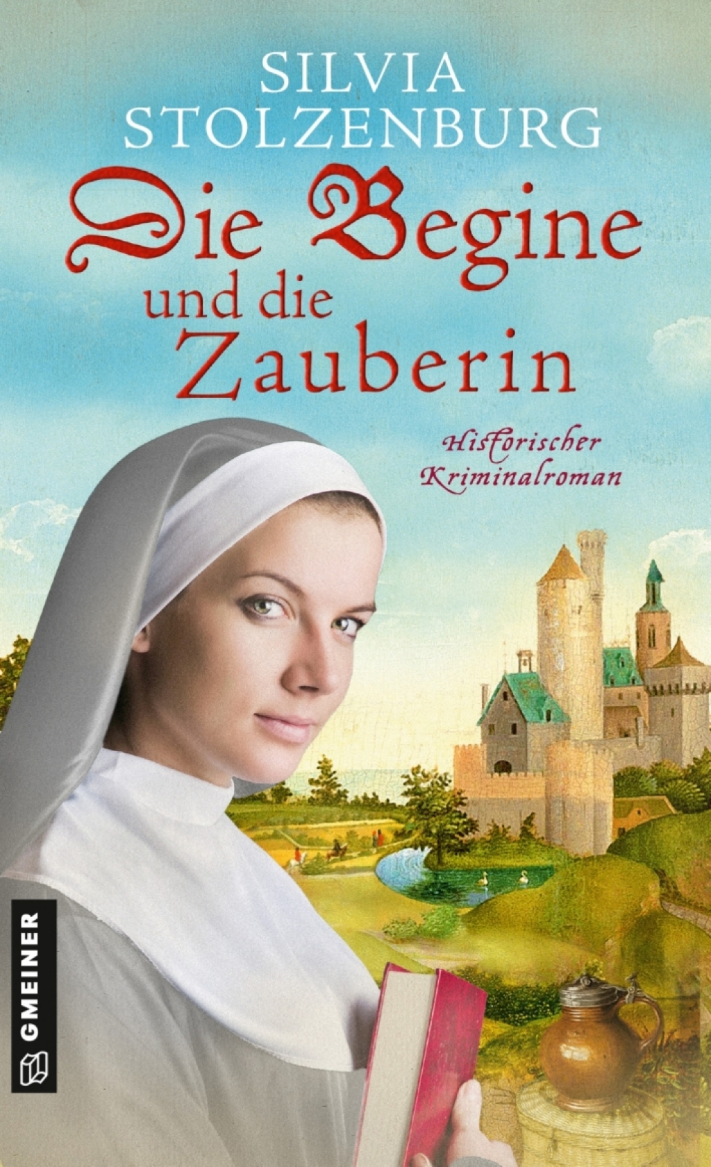 Die Begine und die Zauberin Historischer Kriminalroman 1st Edition