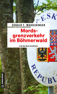 صورة الغلاف: Mordsgrenzverkehr im Böhmerwald 1st edition 9783839204559