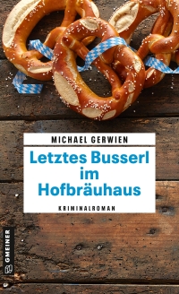 صورة الغلاف: Letztes Busserl im Hofbräuhaus 1st edition 9783839206119