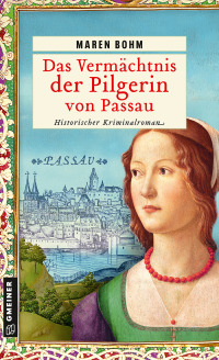 Cover image: Das Vermächtnis der Pilgerin von Passau 1st edition 9783839205686