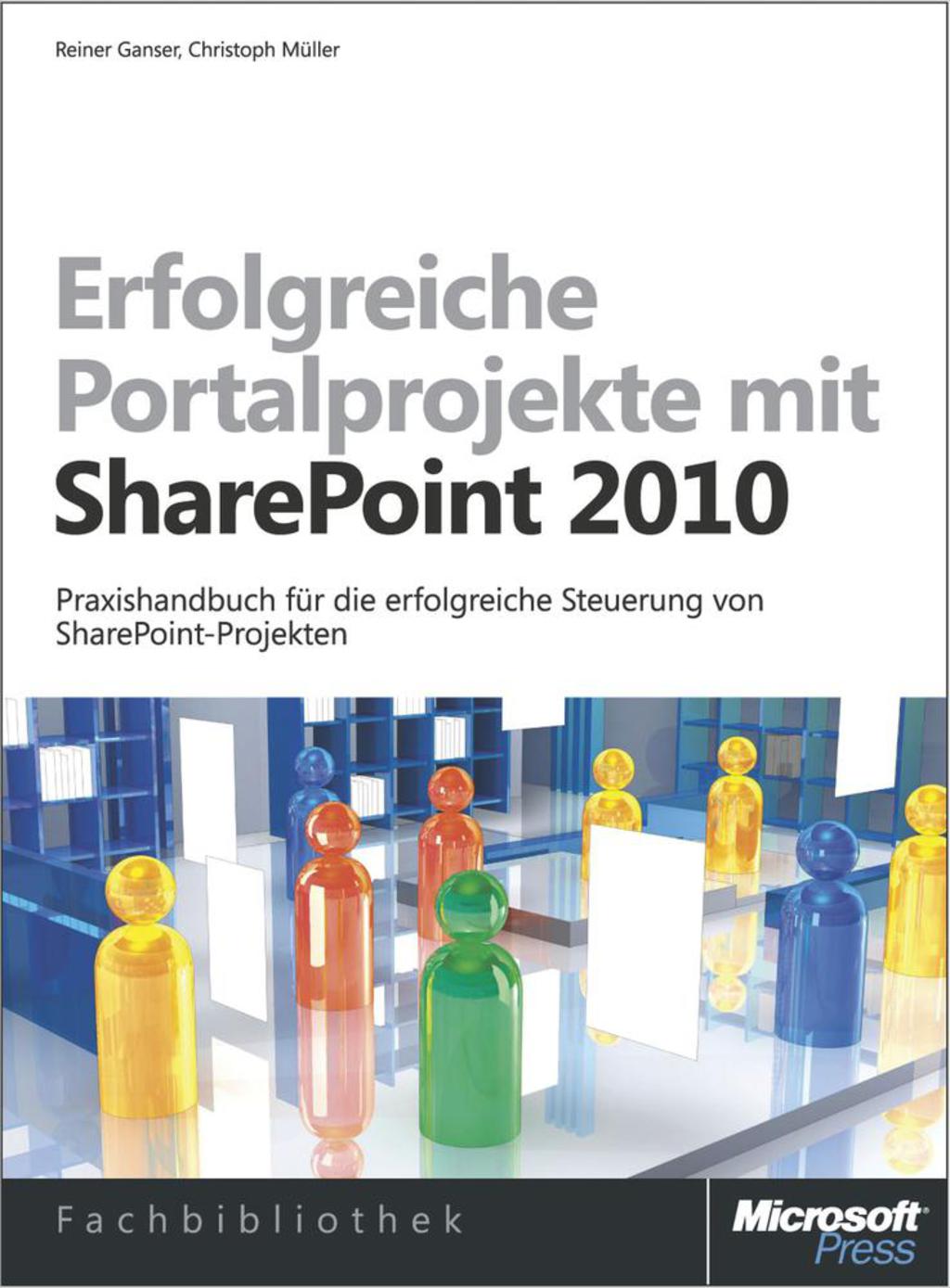 Erfolgreiche Portalprojekte mit Microsoft SharePoint 2010, 2. Auflage 1st Edition